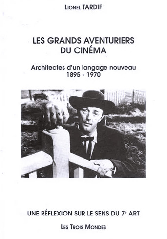 Couverture du livre: Les Grands Aventuriers du cinéma - Architectes d'un langage nouveau 1895-1970