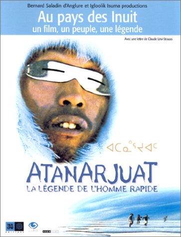 Couverture du livre : Atanarjuat, la légende de l'homme rapide - Au pays des Inuit - un film, un peuple, une légende