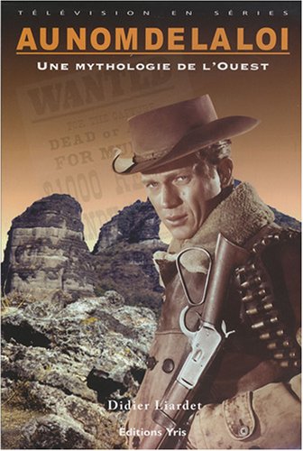 Book cover: Au nom de la loi - Une mythologie de l'Ouest