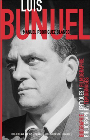 Couverture du livre: Luis Buñuel - Biographie, critiques, filmographie, bibliographie, témoignages