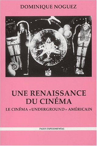 Couverture du livre: Une renaissance du cinéma - Le cinéma underground américain