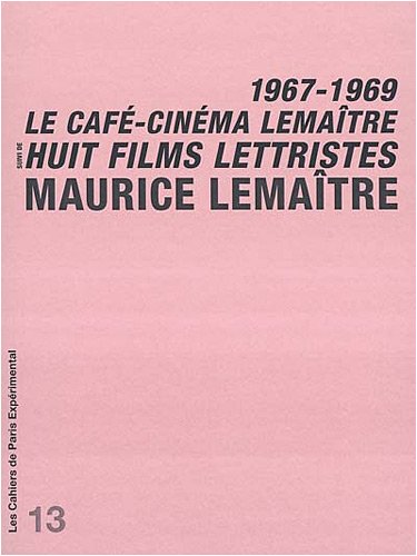 Couverture du livre : Le Café-cinéma Lemaître - Suivi de Huit films lettristes : 1967-1969