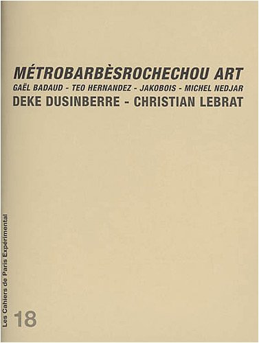 Couverture du livre : MétroBarbèsRochechou Art - Gaël Badaud, Teo Hernandez, Jakobois, Michel Nedjar