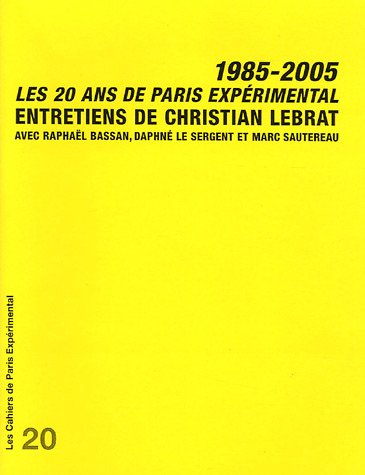 Book cover: Les 20 Ans de Paris Expérimental 1985-2005 - Entretiens de Christian Lebrat
