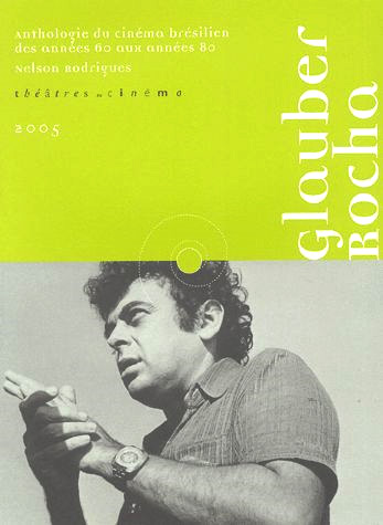 Couverture du livre : Glauber Rocha - Anthologie du cinéma brésilien des années 60 aux années 80 - Nelson Rodrigues