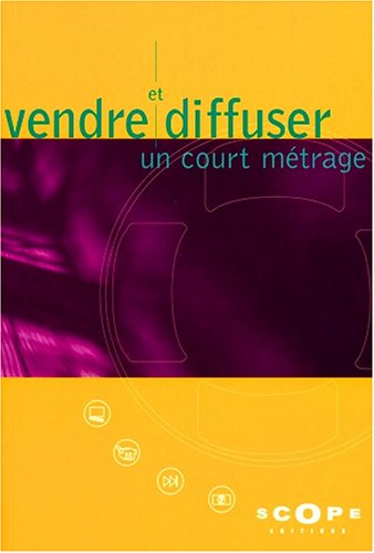Couverture du livre : Vendre et diffuser un court métrage