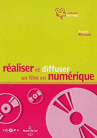 Couverture du livre : Réaliser et diffuser un film en numérique
