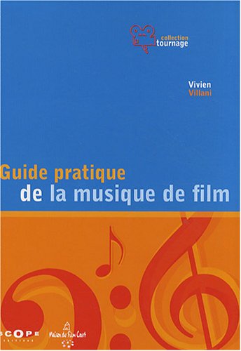 Couverture du livre: Guide pratique de la musique de film - Pour une utilisation inventive et raisonnée de la musique au cinéma