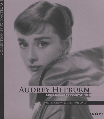Couverture du livre : Audrey Hepburn - La grâce et la compassion