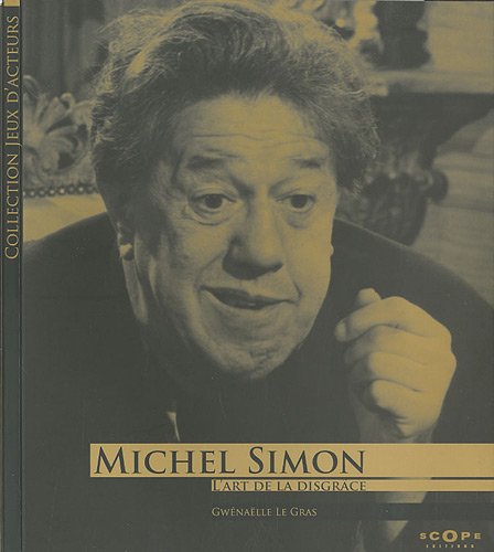Couverture du livre : Michel Simon - L'art de la disgrâce