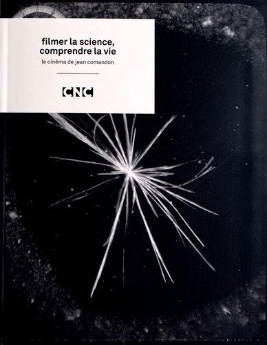 Couverture du livre: Jean Comandon - Filmer la Science, Comprendre la Vie
