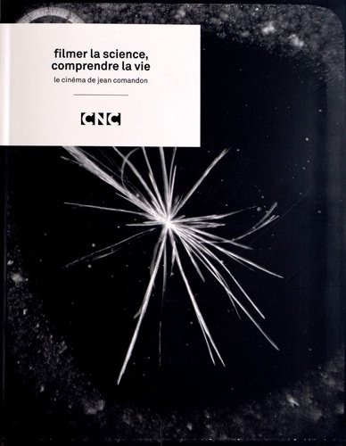 Couverture du livre : Jean Comandon - Filmer la Science, Comprendre la Vie