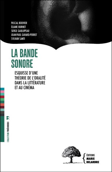 Couverture du livre : La Bande sonore - esquisse d'une théorie de l'oralité dans la littérature et au cinéma