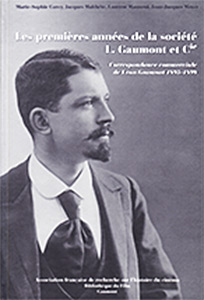 Couverture du livre: Les premières années de la société Léon Gaumont et Cie - Correspondance commerciale de Léon Gaumont, 1895-1899