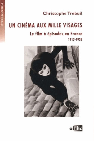 Book cover: Un cinéma aux mille visages - Le film à épisodes en France (1915-1932)