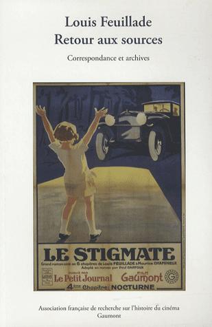 Couverture du livre : Louis Feuillade, Retour aux sources - Correspondance et archives