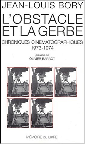 Couverture du livre : L'Obstacle et la Gerbe - Chroniques cinématographiques (1973-1974)
