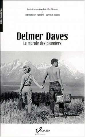 Couverture du livre: Delmer Daves - la morale des pionniers