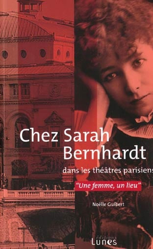 Book cover: Chez Sarah Bernhardt - dans les théâtres parisiens