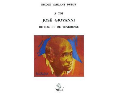 Couverture du livre: À toi, José Giovanni - de roc et de tendresse