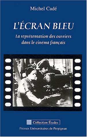 Couverture du livre : L'Écran bleu - La représentation des ouvriers dans le cinéma français