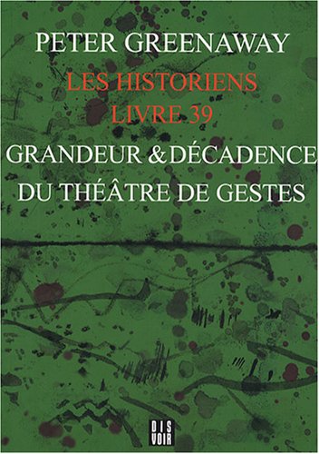Couverture du livre : Les Historiens, livre 39 - Grandeur et décadence du théâtre de gestes