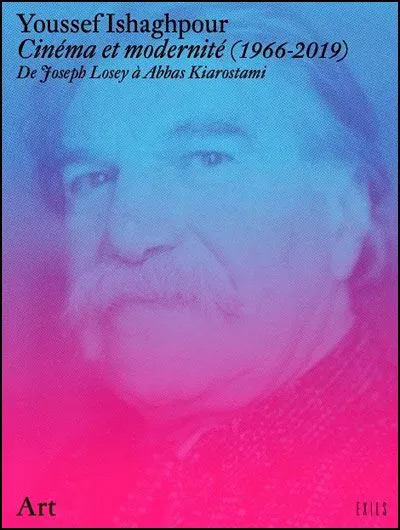 Couverture du livre : Cinéma et modernité (1966-2019) - De Joseph Losey à Abbas Kiarostami