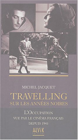 Couverture du livre: Travelling sur les années noires - L'occupation vue par le cinéma français depuis 1945