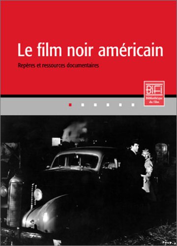 Couverture du livre : Le Film noir américain - Repères et ressources documentaires