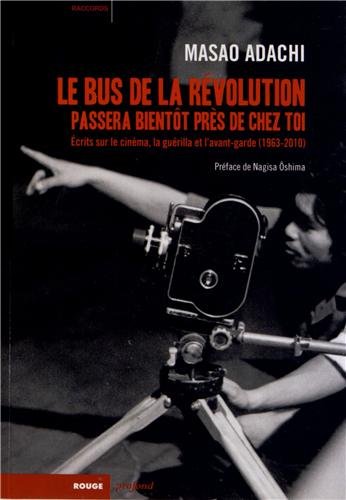 Couverture du livre : Le bus de la révolution passera bientôt près de chez toi - Ecrits sur le cinéma, la guérilla et l'avant-garde (1963-2010)