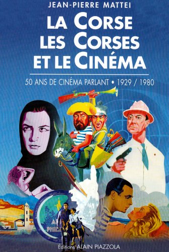 Couverture du livre: La Corse, les corses et le cinéma - 50 ans de cinéma parlant 1929-1980