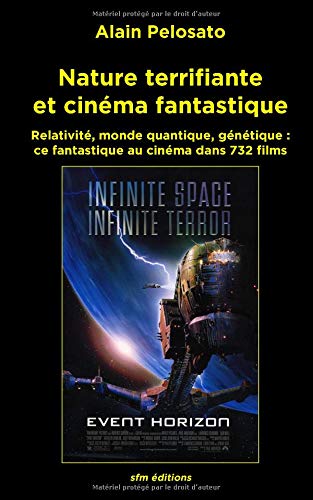 Couverture du livre : Nature terrifiante et cinéma fantastique - Relativité, monde quantique, génétique :  ce fantastique au cinéma dans 732 films