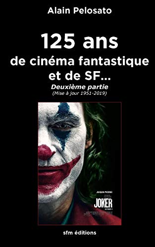 Book cover: 125 ans de cinéma fantastique et de SF… - Deuxième partie (Mise à jour 1951 - 2019)