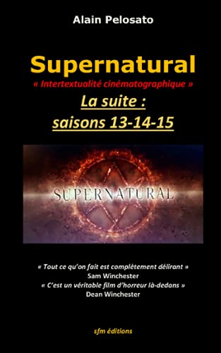Book cover: Supernatural - la suite : saisons 13-14-15