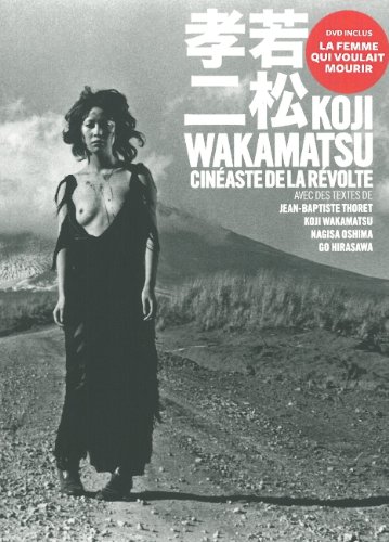 Book cover: Koji Wakamatsu, cinéaste de la révolte