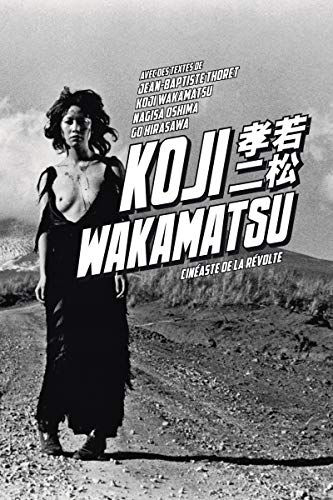 Book cover: Koji Wakamatsu - Cinéaste de la révolte