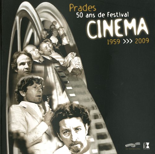 Couverture du livre : Prades, 50 ans de festival cinéma - 1959 >>> 2009