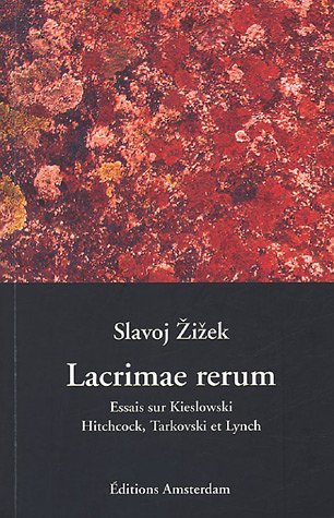Couverture du livre: Lacrimae Rerum - Cinq essais sur Kieslowski, Hitchcock, Tarkovski et Lynch