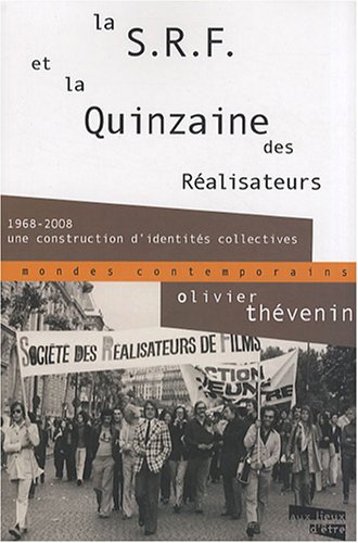 Couverture du livre : La S.R.F. et la Quinzaine des réalisateurs - 1968-2008 une construction d'identités collectives
