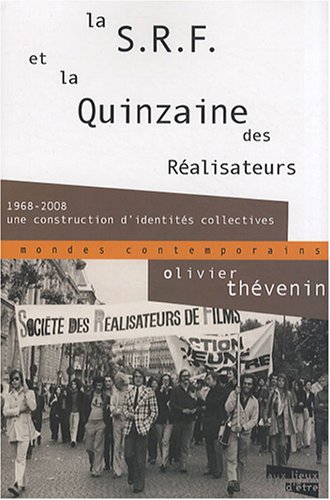 Couverture du livre: La S.R.F. et la Quinzaine des réalisateurs - 1968-2008 une construction d'identités collectives