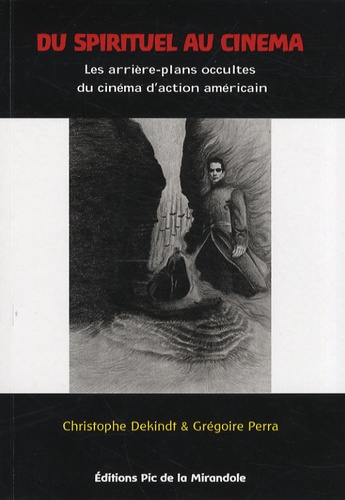 Couverture du livre: Du spirituel au cinéma - essai sur le cinéma d'action et l'occultisme contemporain