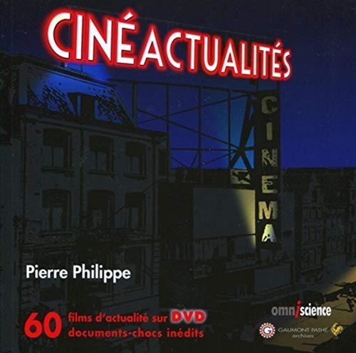 Book cover: Cinéactualités - 60 films d'actualité, 60 documents-chocs inédits.