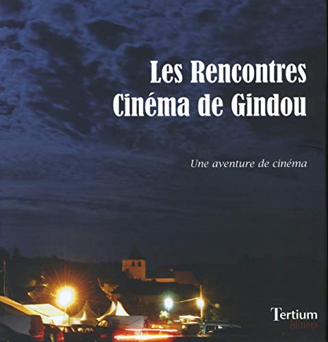 Couverture du livre : Les Rencontres cinéma de Gindou - Une aventure de cinéma