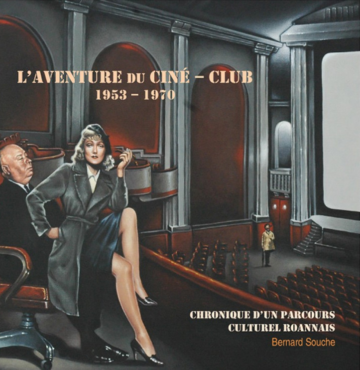 Book cover: L'Aventure du Ciné-club 1953-1970 - chronique d'un parcours culturel roannais