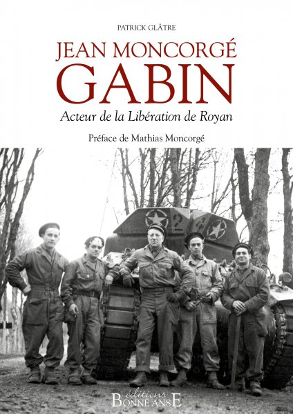 Couverture du livre : Jean Moncorgé Gabin - Acteur de la Libération de Royan