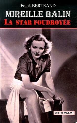 Couverture du livre: Mireille Balin - la star foudroyée