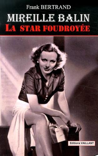 Couverture du livre : Mireille Balin - la star foudroyée
