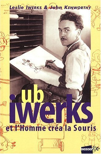 Book cover: Ub Iwerks - et l'Homme créa la Souris