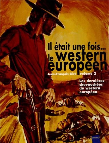 Couverture du livre : Les Dernières Chevauchées du western européen - Il était une fois... le western européen, volume 2