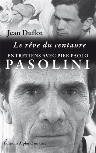 Couverture du livre: Le rêve du centaure - entretiens avec Pier Paolo Pasolini